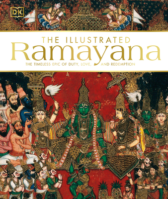 The Illustrated Ramayana: The Timeless Epic of Duty, Love, and Redemption - Dk