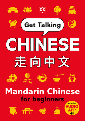 Get Talking Chinese: Mandarin Chinese for Beginners - Dk