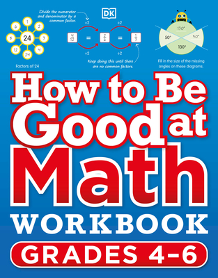 How to Be Good at Math Workbook, Grades 4-6: The Simplest Ever Visual Workbook - Dk