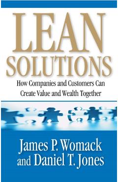 Lean Solutions: How Companies and Customers Can Create Value and Wealth Together - James P. Womack