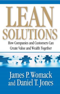 Lean Solutions: How Companies and Customers Can Create Value and Wealth Together - James P. Womack