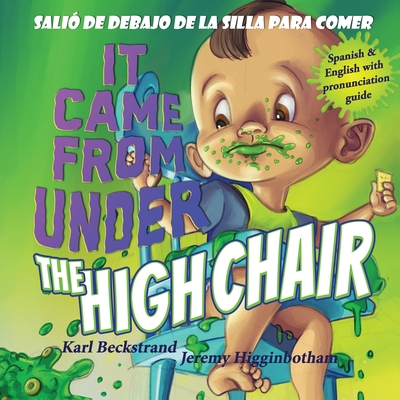 It Came from Under the High Chair - Sali� de debajo de la silla para comer: A Mystery (in English & Spanish) - Jeremy Higginbotham