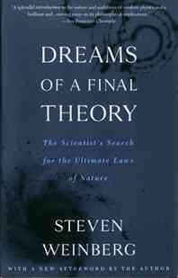 Dreams of a Final Theory: The Scientist's Search for the Ultimate Laws of Nature - Steven Weinberg