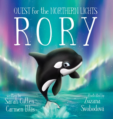 Rory, An Orca's Quest for the Northern Lights - Sarah Cullen