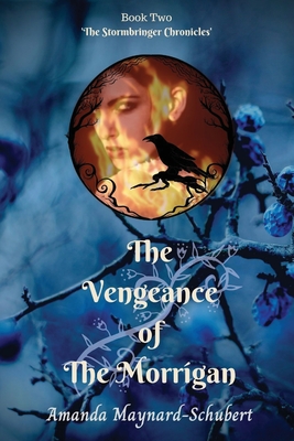 The Vengeance of The Morrigan - Amanda Maynard-schubert