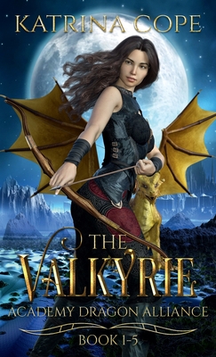Valkyrie Academy Dragon Alliance: Collection Books 1-5 - Katrina Cope