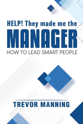 Help! They made me the MANAGER - Trevor Manning