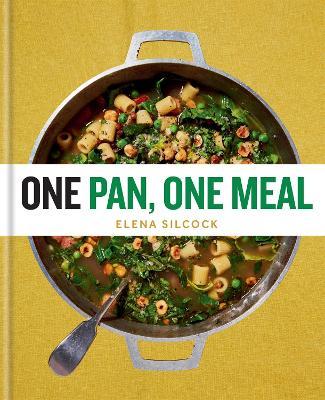 One Pan, One Meal - Elena Silcock