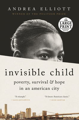 Invisible Child: Poverty, Survival & Hope in an American City - Andrea Elliott