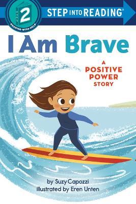 I Am Brave: A Positive Power Story - Suzy Capozzi