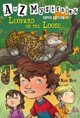 A to Z Mysteries Super Edition #14: Leopard on the Loose - Ron Roy