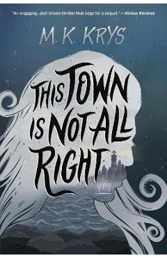 Coperta cărții 'This Town Is Not All Right - M. K. Krys'