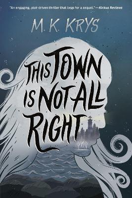 This Town Is Not All Right - M. K. Krys