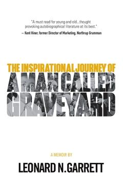 Coperta cărții 'A Man Called Graveyard: The Inspirational Journey of Leonard Graveyard Garrett - Leonard Garrett'