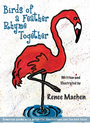Birds of a Feather Rhyme Together - Renee Machen