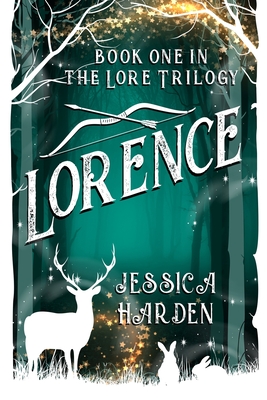 Lorence: Book One In The Lore Trilogy - Jessica Harden