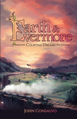 Earth & Evermore: Courting Dreams - John Consalvo