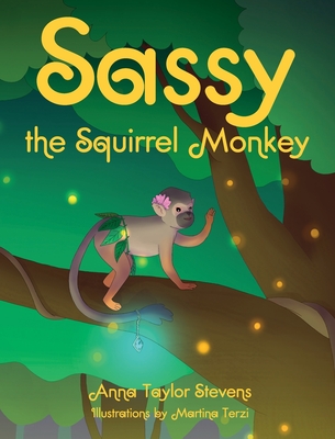 Sassy the Squirrel Monkey - Anna Taylor Stevens