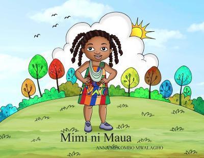 Mimi ni Maua - Anna M. Mwalagho