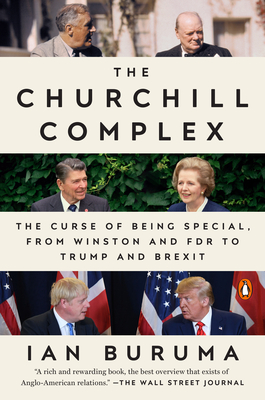The Churchill Complex: The Curse of Being Special, from Winston and FDR to Trump and Brexit - Ian Buruma