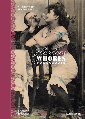 Harlots, Whores & Hackabouts: A History of Sex for Sale - Kate Lister