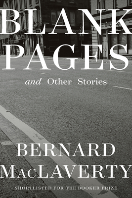 Blank Pages: And Other Stories - Bernard Maclaverty