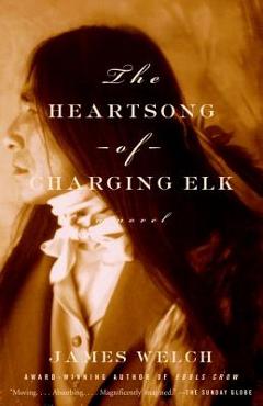 Coperta cărții 'The Heartsong of Charging Elk - James Welch'