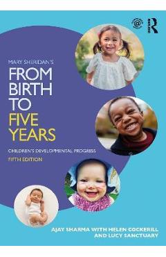 Coperta cărții 'Mary Sheridan's from Birth to Five Years: Children's Developmental Progress - Ajay Sharma'