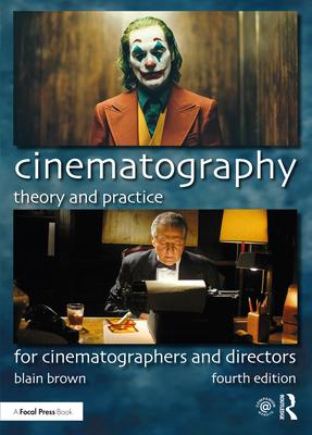 Cinematography: Theory and Practice: For Cinematographers and Directors - Blain Brown
