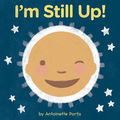 I'm Still Up! - Antoinette Portis
