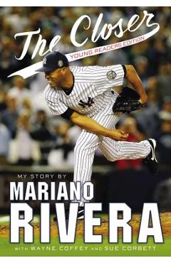 Coperta cărții 'The Closer: Young Readers Edition - Mariano Rivera'