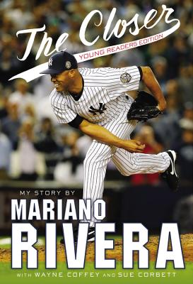 Coperta cărții 'The Closer: Young Readers Edition - Mariano Rivera'