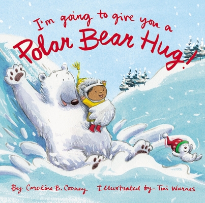 I'm Going to Give You a Polar Bear Hug!: A Padded Board Book - Caroline B. Cooney