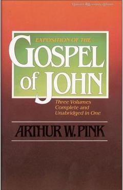 Poza produsului Exposition of the Gospel of John, One-Volume Edition - Arthur W. Pink