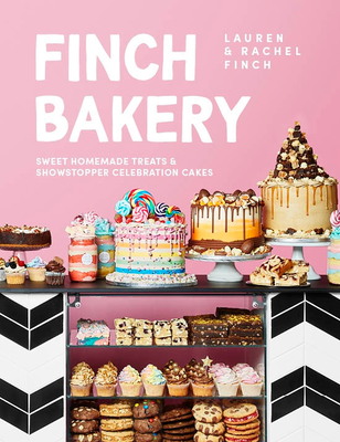 Finch Bakery: Sweet Homemade Treats and Showstopper Celebration Cakes - Lauren Finch