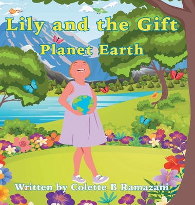 Lily and the Gift Planet Earth - Colette Ramazani