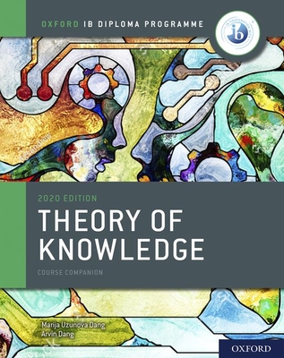 Ib Theory of Knowledge Course Book 2020 Edition: Student Book with Website Link - Uzunova