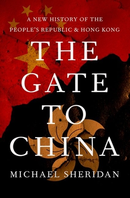 The Gate to China: A New History of the People's Republic and Hong Kong - Michael Sheridan