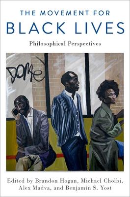 The Movement for Black Lives: Philosophical Perspectives - Brandon Hogan