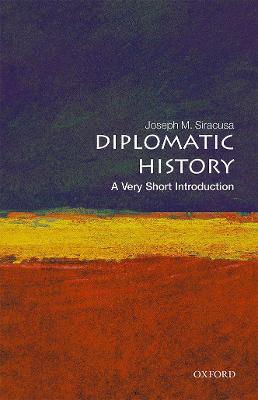 Diplomatic History: A Very Short Introduction - Joseph M. Siracusa