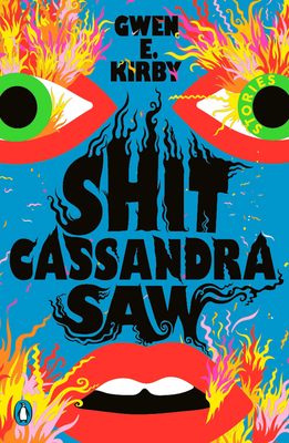 Shit Cassandra Saw: Stories - Gwen E. Kirby