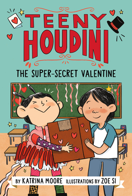 Teeny Houdini #2: The Super-Secret Valentine - Katrina Moore