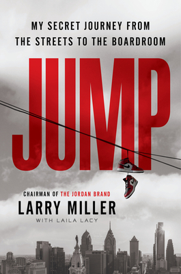 Jump: My Secret Journey from the Streets to the Boardroom - Larry Miller