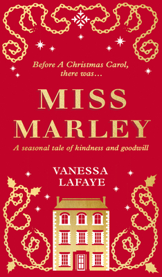 Miss Marley: A Christmas Ghost Story - A Prequel to a Christmas Carol - Vanessa Lafaye