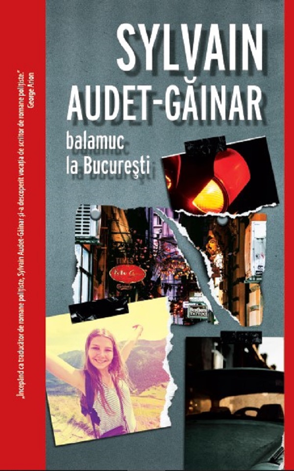 Balamuc la Bucuresti - Sylvain Audet-Gainar