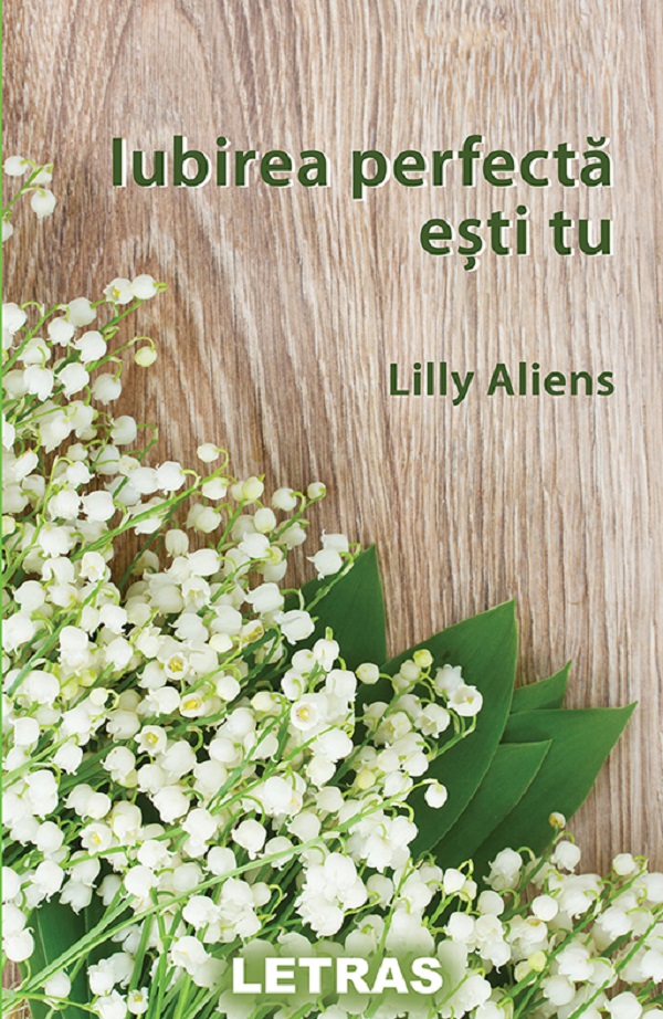 Iubirea perfecta esti tu - Lilly Alines