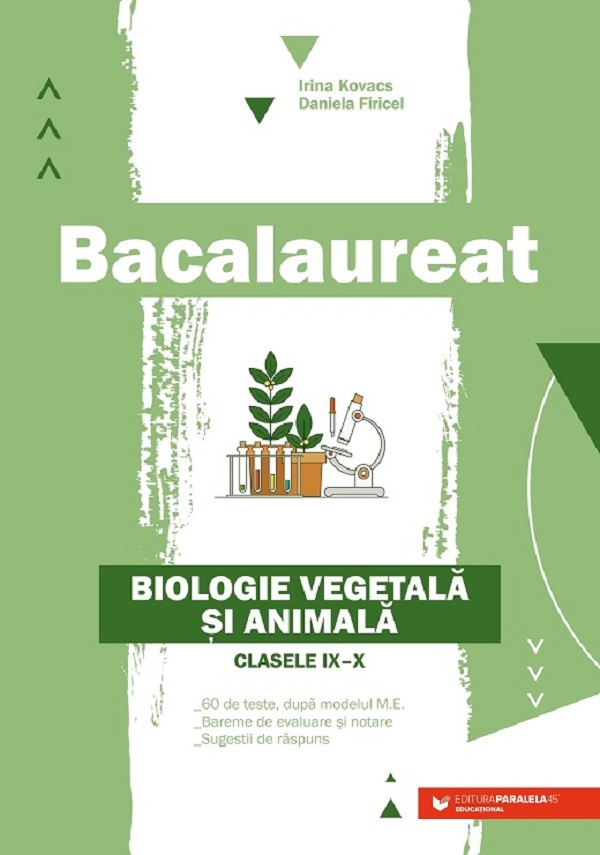 Bacalaureat. Biologie vegetala si animala - Clasele 9-10 - Daniela Firicel, Irina Kovacs