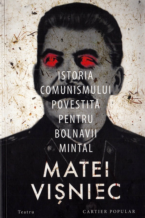 Istoria comunismului povestita pentru bolnavii mintal - Matei Visniec