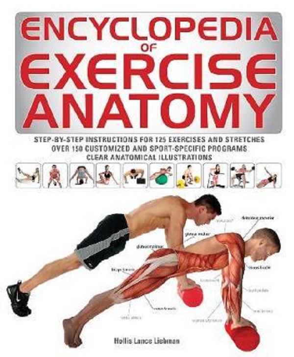 Encyclopedia of Exercise Anatomy - Hollis Lance Liebman