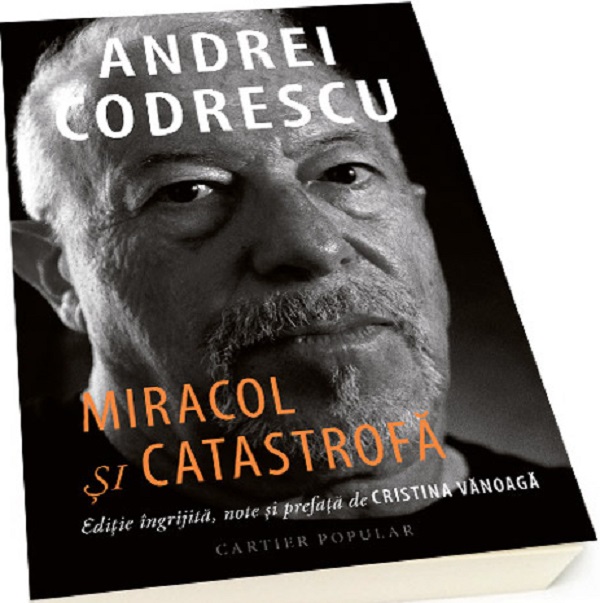 Miracol si catastrofa - Andrei Codrescu